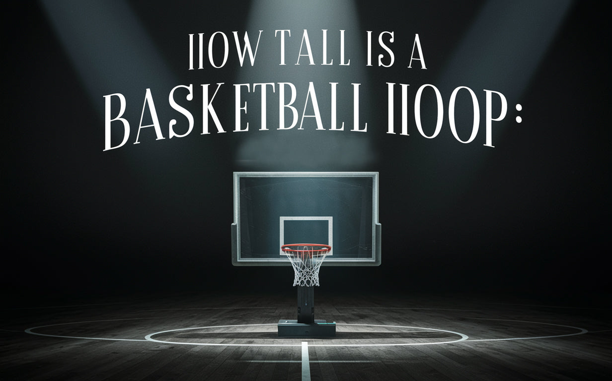 How Tall Is a Basketball Hoop: The Ultimate Guide
